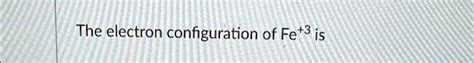 fe+3 electron configuration|Iba pa.